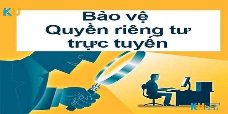 Những điều cần lưu ý về chính sách riêng tư Kubet