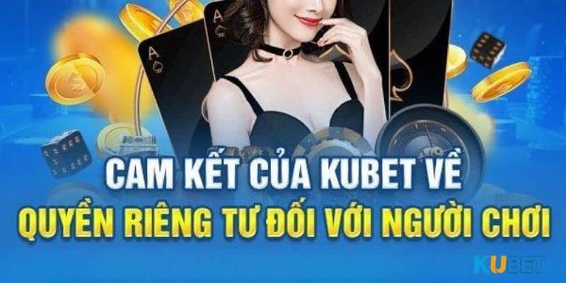 Giới thiệu về chính sách quyền riêng tư tại Kubet