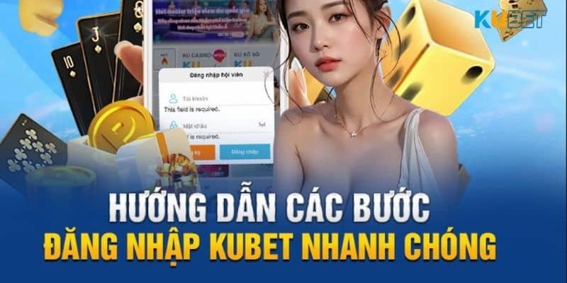 Hướng dẫn kubet đăng nhập trong vài phút