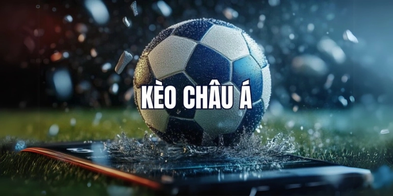 Kèo châu Á là một trong những kèo thể thao nổi bật