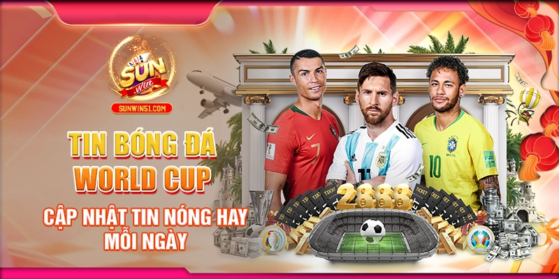 tin-bong-da-world-cup-cap-nhat-tin-nong-hay-moi-ngay